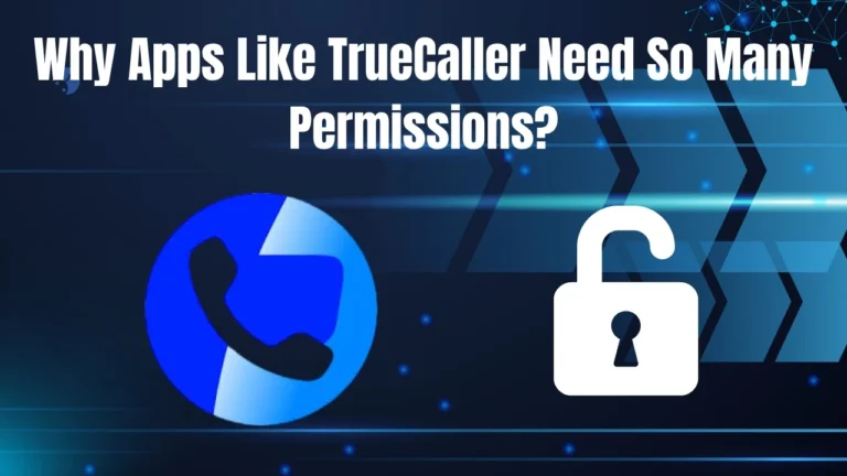 Why Apps Like TrueCaller Need So Many Permissions?