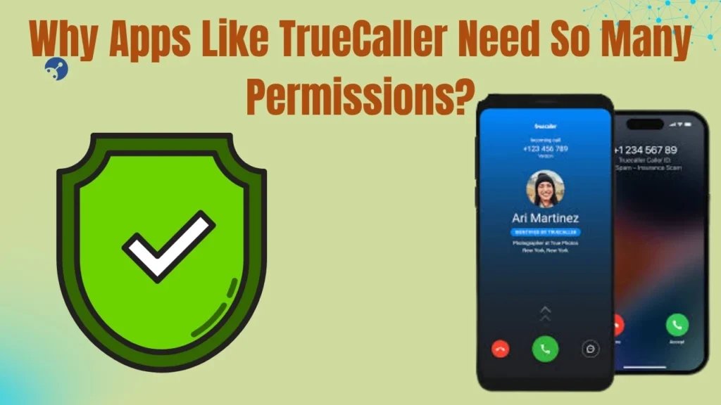 Why Apps Like TrueCaller Need So Many Permissions?