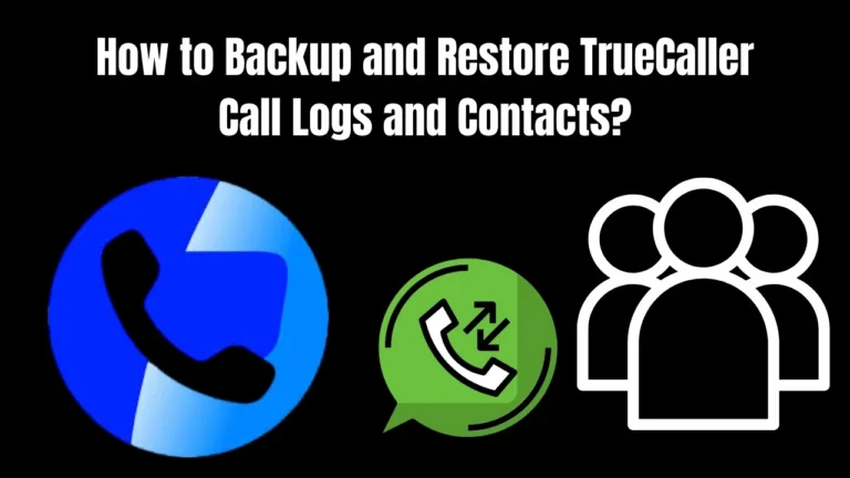 How to Backup and Restore TrueCaller Call Logs and Contacts?
