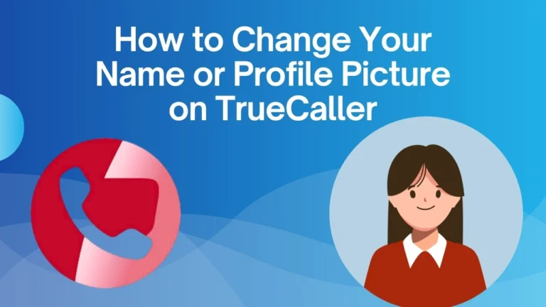 How to Change Your Name or Profile Picture on TrueCaller