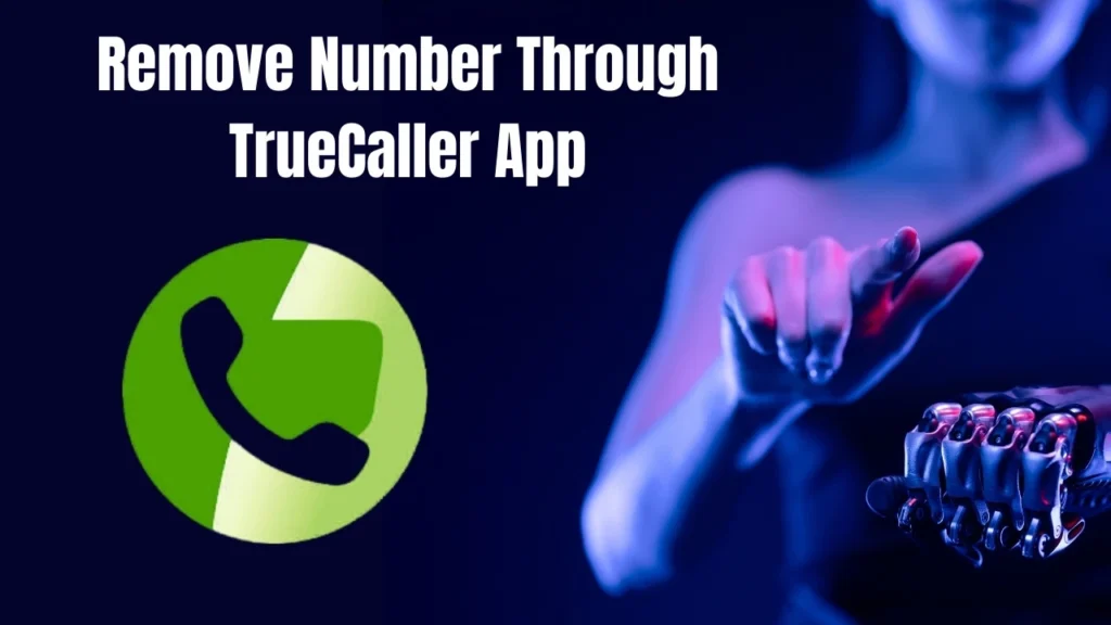 How to Remove Your Number from TrueCaller Database