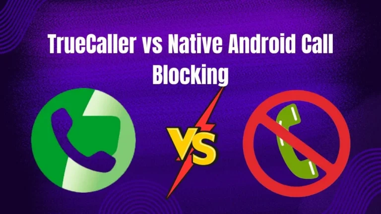 TrueCaller vs Native Android Call Blocking: Which Protection Works Best for American Users?
